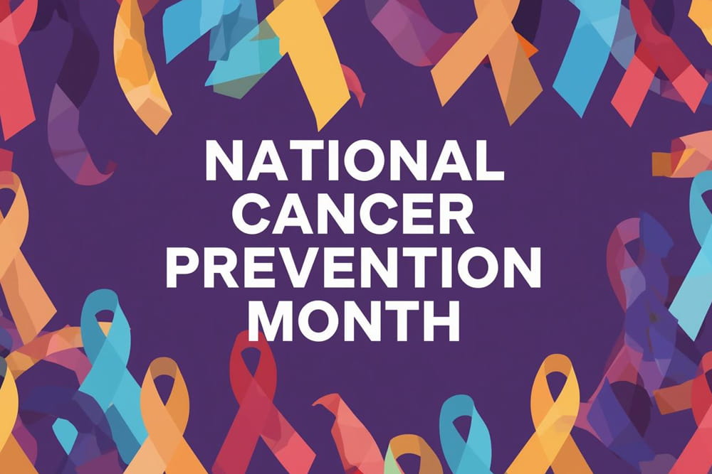 National Cancer Prevention Month: How Cypress, TX Residents Can Protect Their Health